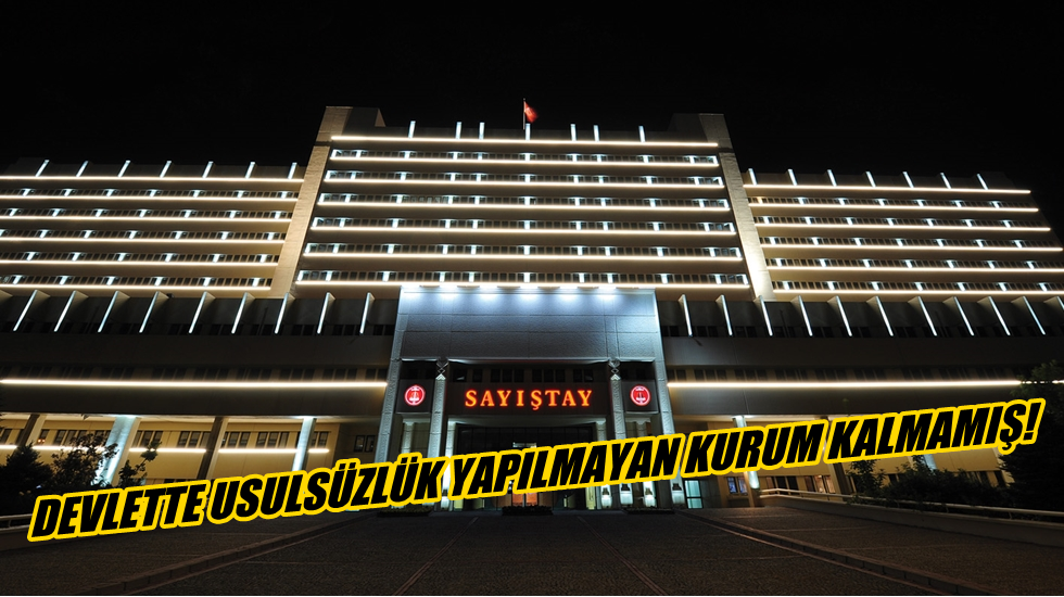 Sayıştay: Birçok resmi kurumdaki resmi usulsüzlükler milyarlarca lirayı buluyor