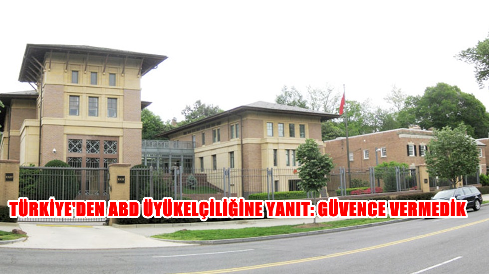 Türkiye’nin Washington Büyükelçiliği: Güvence verilmedi