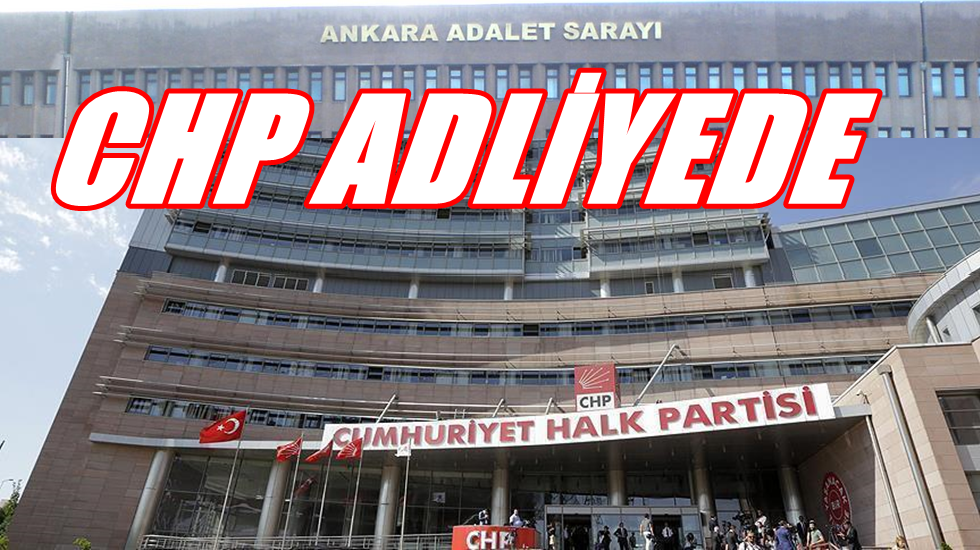 CHP Parti Meclisi adliyede!