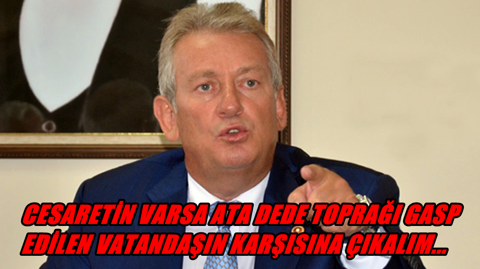 CHP’li Pekşen: “Vatandaşın tapulu arazileri gasp ediliyor