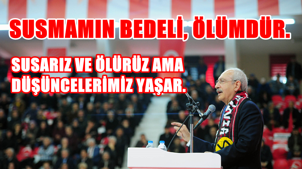 Kılıçdaroğlu kükredi: “Tehdit ediyorlar… Susmanın bedeli ölümdür”
