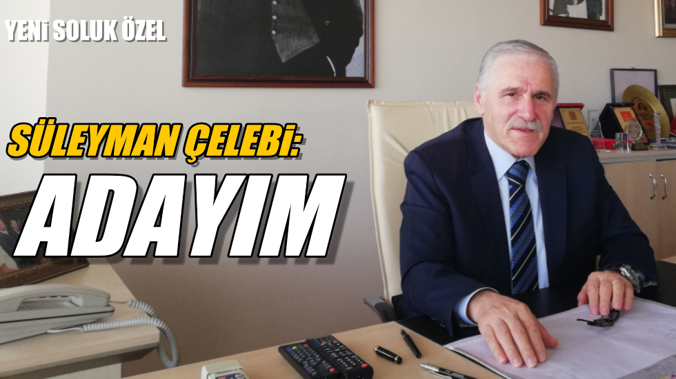 Süleyman Çelebi İstanbul İl Başkanlığı adaylığı için ne dedi?