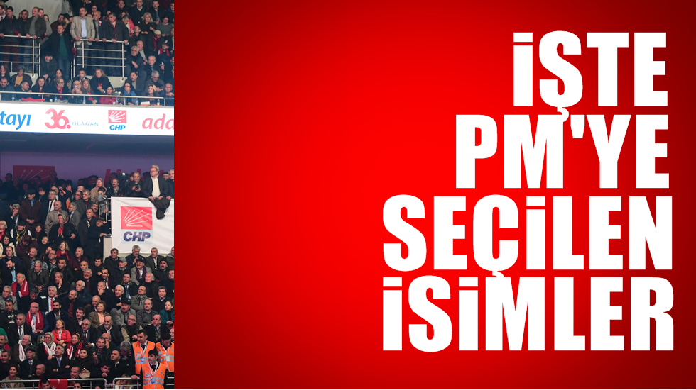 İşte CHP PM’ye seçilen isimler