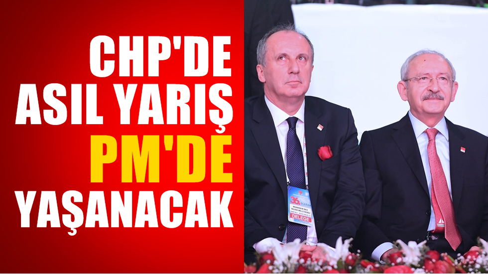 CHP Kurultayında asıl yarış PM’de yaşanacak