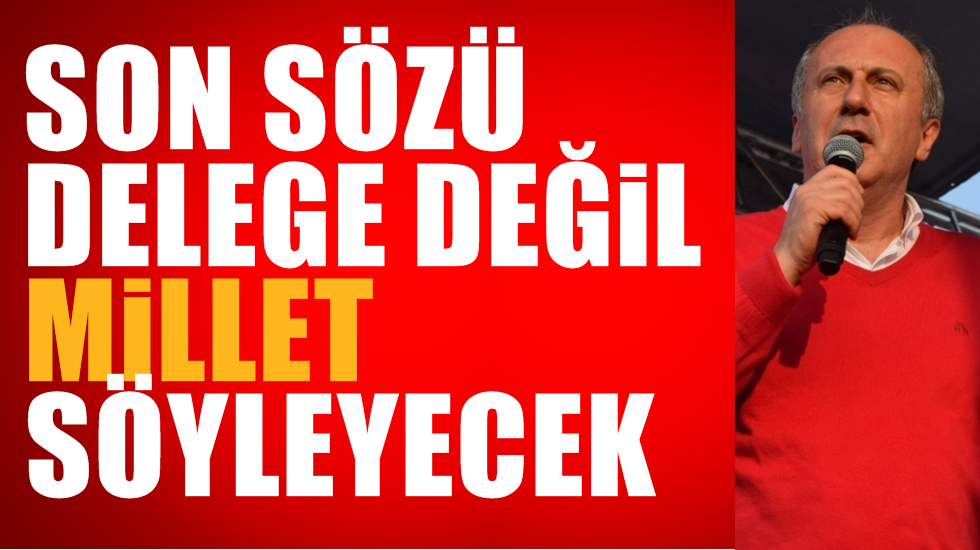 Muharrem İnce: Kurultay sonuçlarına sevinen iki kişi var, Erdoğan ve Akşener…