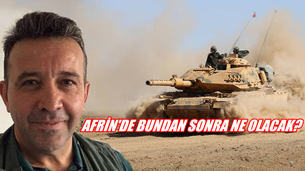 Abdullah Ağar: Afrin’de bundan sonra ne olacak?