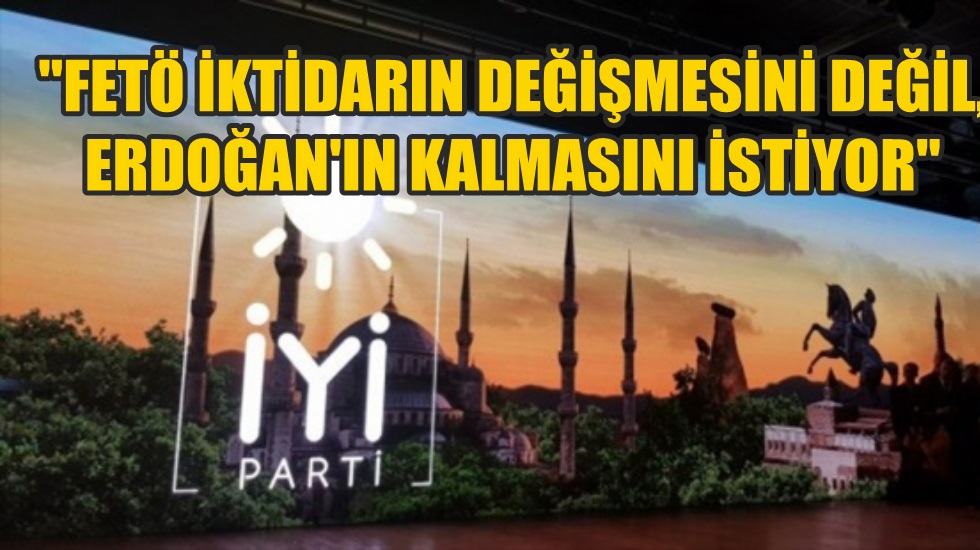 İYİ Parti raporu: FETÖ eylem hazırlığında