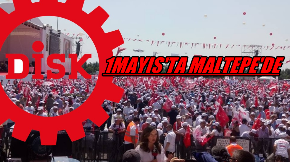 DİSK: 1 Mayıs’ta Maltepe’de olacağız
