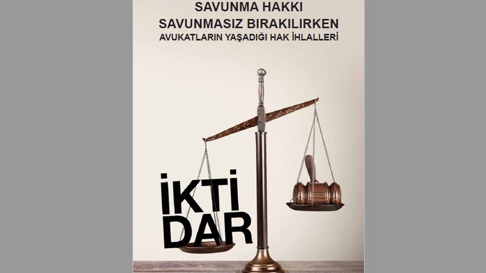 Savunma Hakkı Savunmasız: Avukatların Yaşadığı Hak İhlalleri Raporu