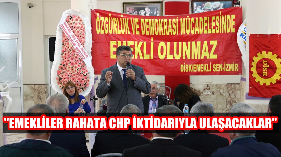 CHP’li Sındır, “iktidar emeklileri 2. Sınıf vatandaş olarak görüyor”