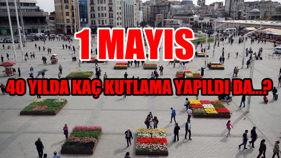 Taksim’in sorumlusu 1 Mayıs’mış!