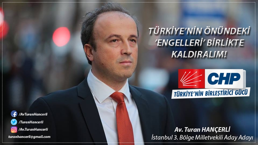 Turan Hançerli:  “Gerçek sorunlara, gerçek çözümler üretme zamanı!”