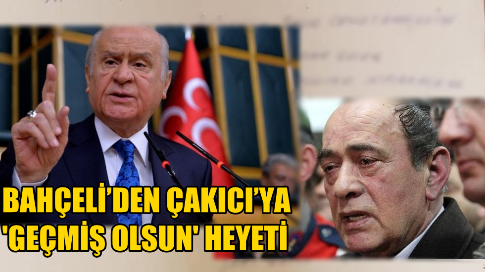 Bahçeli’den Çakıcı’ya ‘geçmiş olsun’ heyeti…