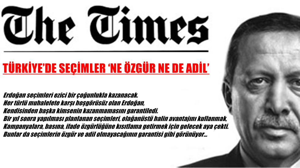 Times’ın başyazısı: Türkiye’de seçimler ‘ne özgür ne de adil’