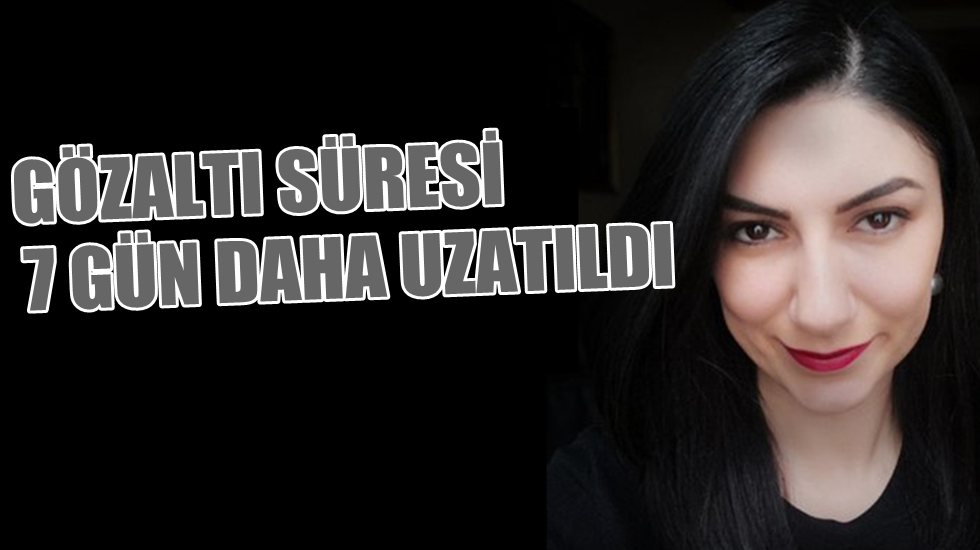 Gazeteci Ece Sevim Öztürk’ün gözaltı süresi 7 gün daha uzatıldı