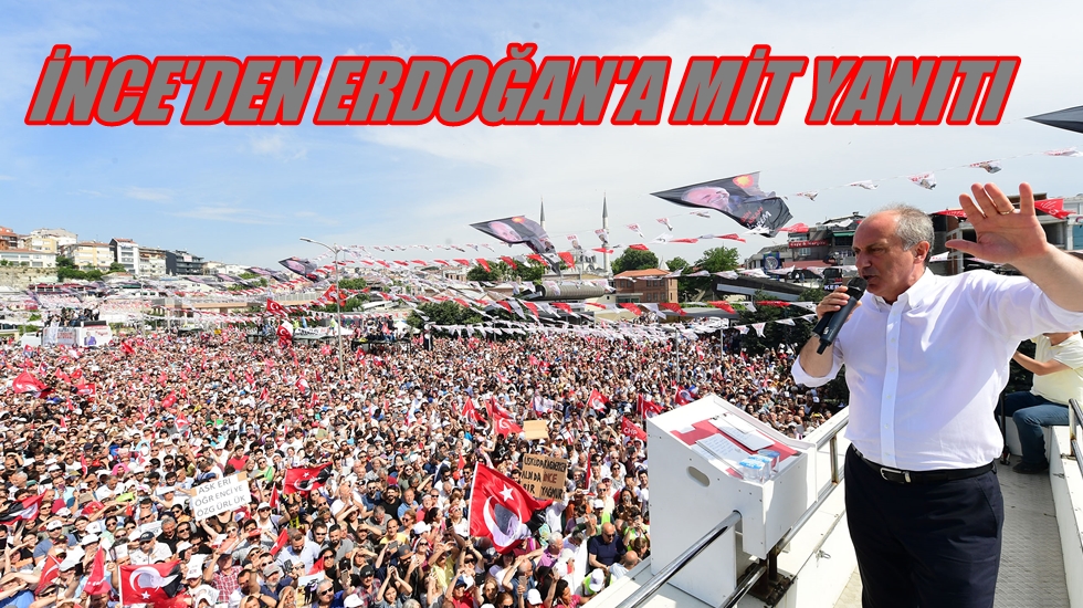 İnce’den MİT yanıtı: Nereden anladın, kavun mu kokluyorsun?