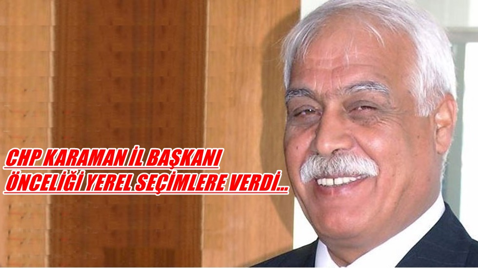 CHP Karaman İl Başkanından kurultay açıklaması