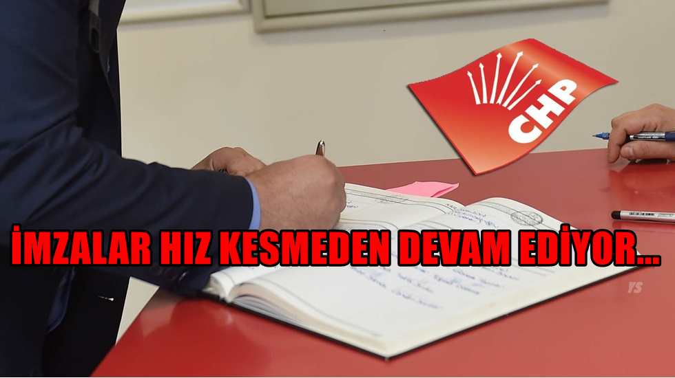 CHP’de imza sayısı 400’ü geçti