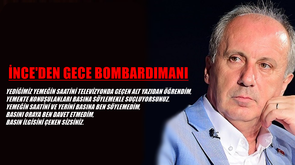 Muharrem İnce’den Kılıçdaroğlu’na gece bombardımanı