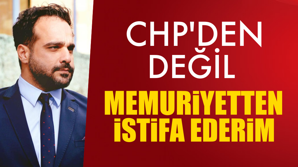 Burçin Baykal: CHP’den değil, memuriyetten istifa ederim