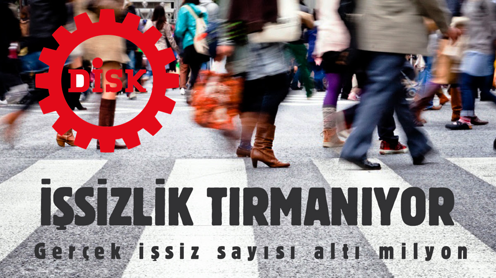 DİSK-AR: Gerçek işsiz sayısı 6 milyon