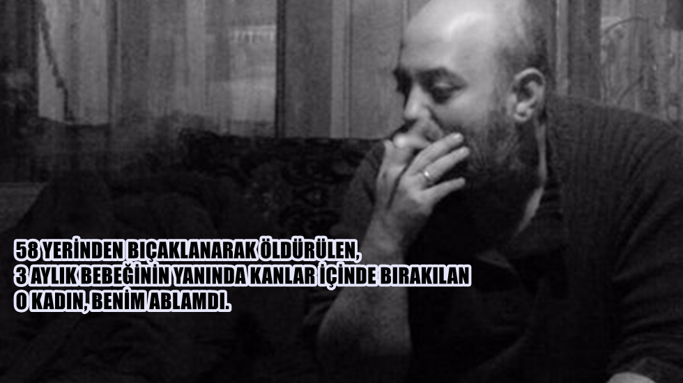 Milliyet yazarı “Ben affetmiyorum” dedi ve 58 yerinden bıçaklanan ablasını anlattı