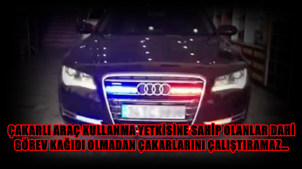 Çakarlı araçlar meclis gündeminde