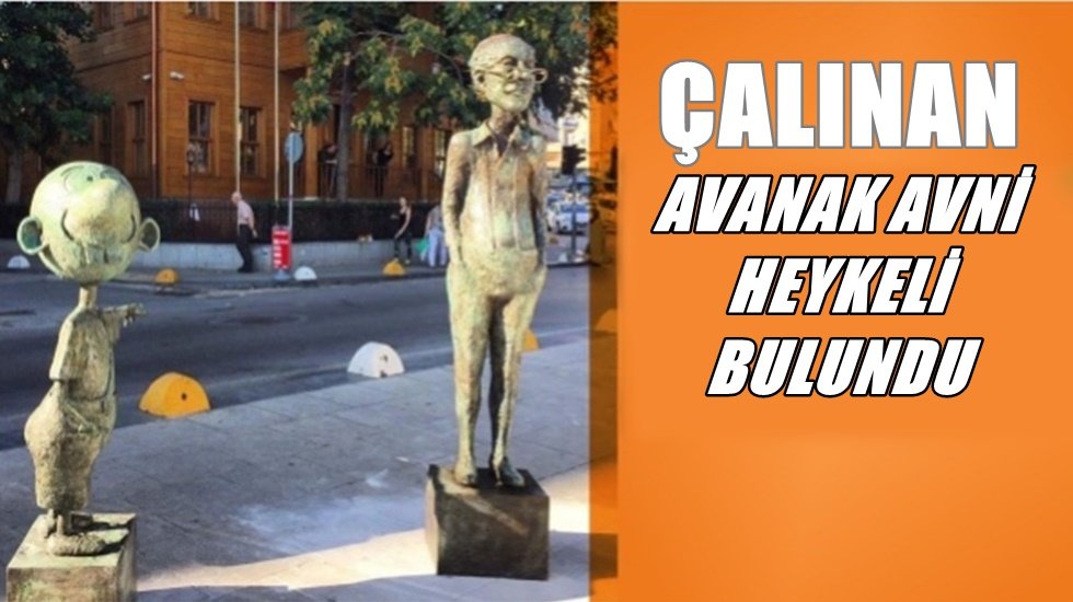 Çalınan 'Avanak Avni' heykeli bulundu