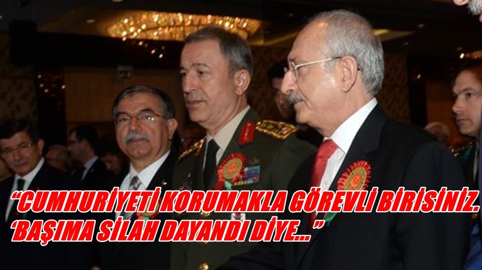 Kılıçdaroğlu'ndan Akar'a: ‘Başına silah dayansa da teslim olamazsın’
