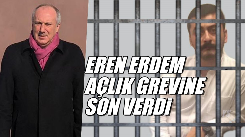 Muharrem İnce Eren Erdem'i ikna etti: Erdem açlık grevine son verdi