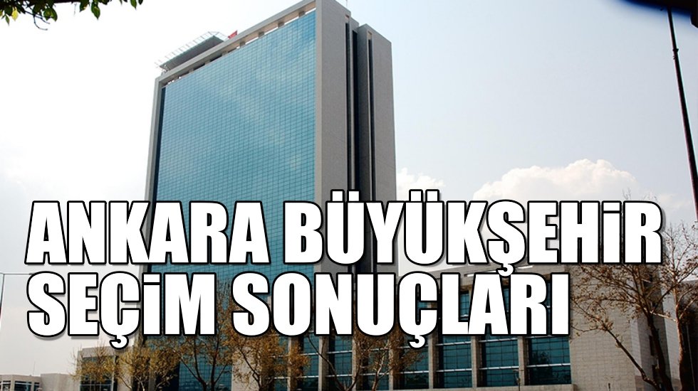 Ankara 2019 se&ccedil;im sonu&ccedil;ları