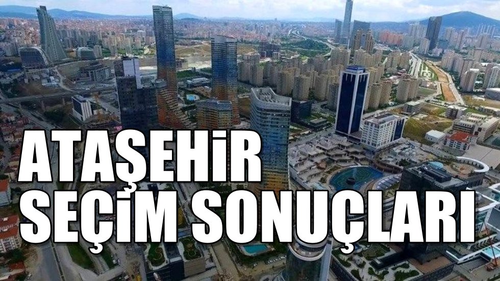 Ataşehir 2019 yerel se&ccedil;im sonu&ccedil;ları
