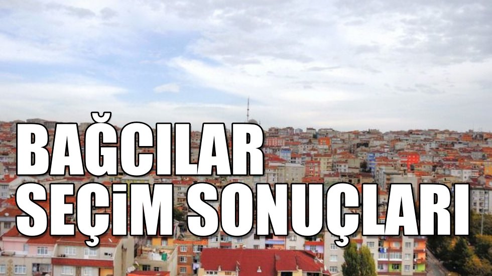 Bağcılar 2019 yerel se&ccedil;im sonu&ccedil;ları