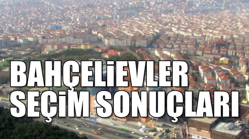 Bah&ccedil;elievler 2019 yerel se&ccedil;im sonu&ccedil;ları