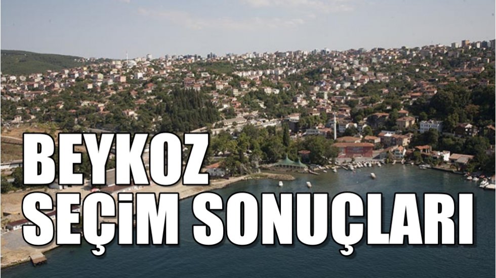 Beykoz 2019 yerel se&ccedil;im sonu&ccedil;ları