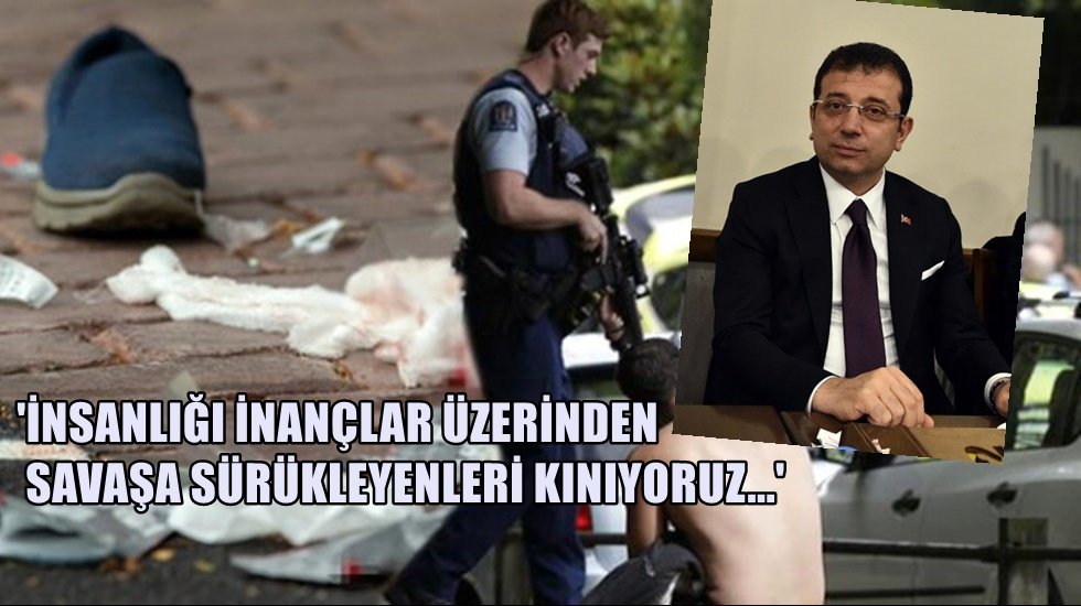 Ekrem İmamoğlu, Yeni Zelanda’daki cami saldırısını kınadı