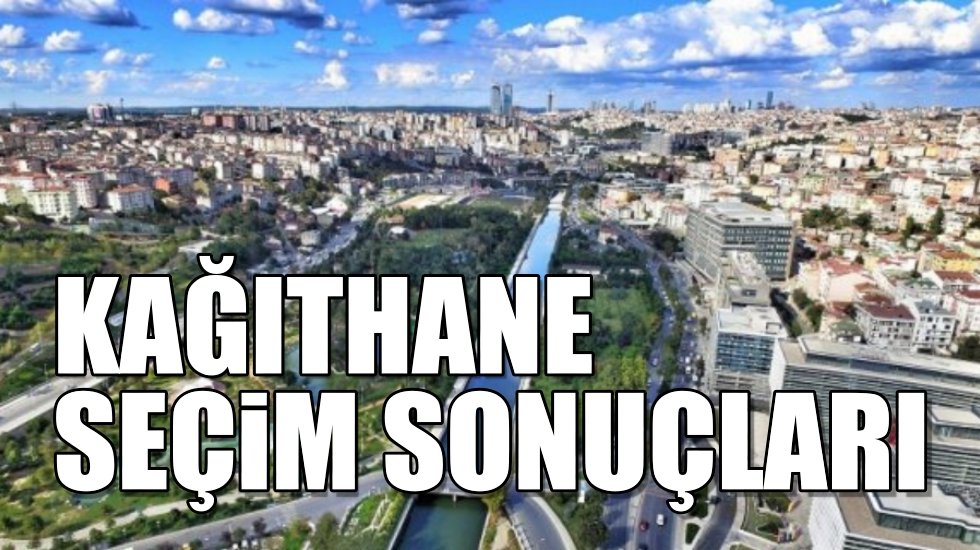 Kağıthane 2019 yerel se&ccedil;im sonu&ccedil;ları