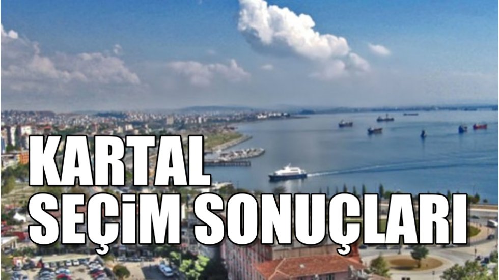 Kartal 2019 yerel se&ccedil;im sonu&ccedil;ları