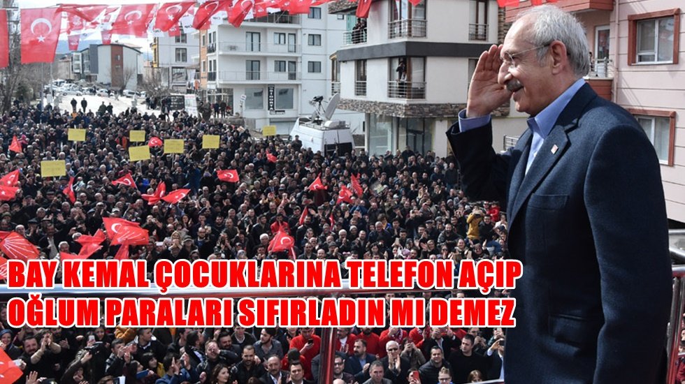 Kılıçdaroğlu: Bay Kemal dürüst ve namuslu adamdır. Devleti soymaz…