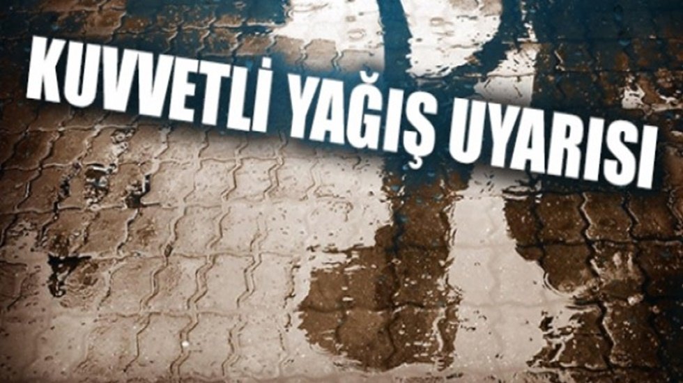 Meteoroloji'den kuvvetli yağış uyarısı!