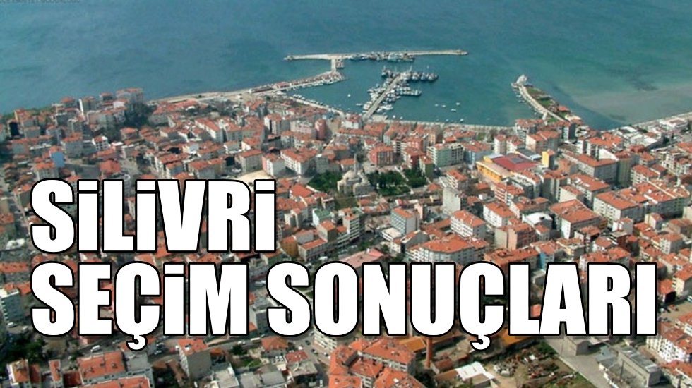 Silivri 2019 yerel se&ccedil;im sonu&ccedil;ları