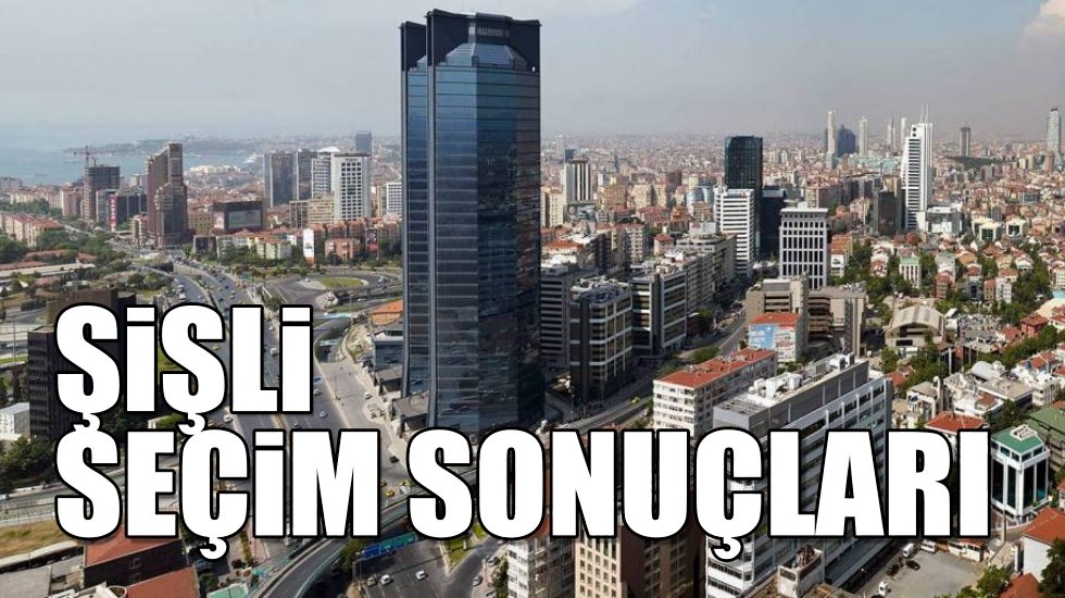 Şişli 2019 yerel se&ccedil;im sonu&ccedil;ları