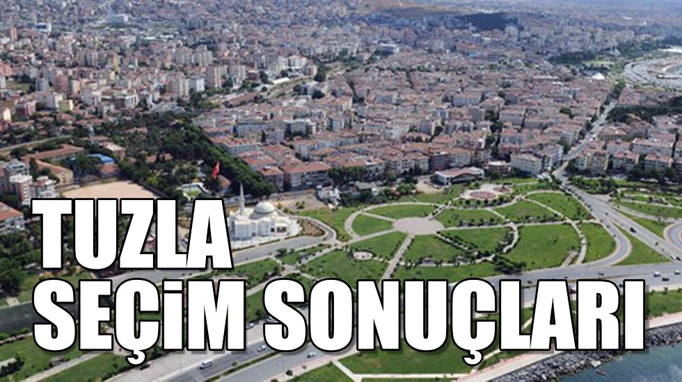 Tuzla 2019 yerel se&ccedil;im sonu&ccedil;ları