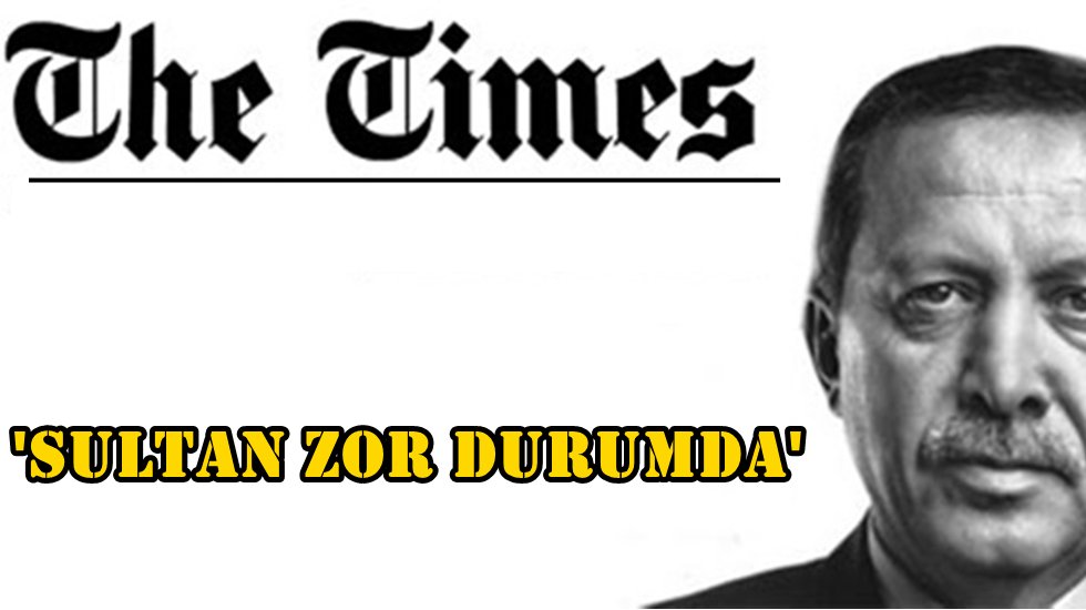 The Times: "'Sultan zor durumda"