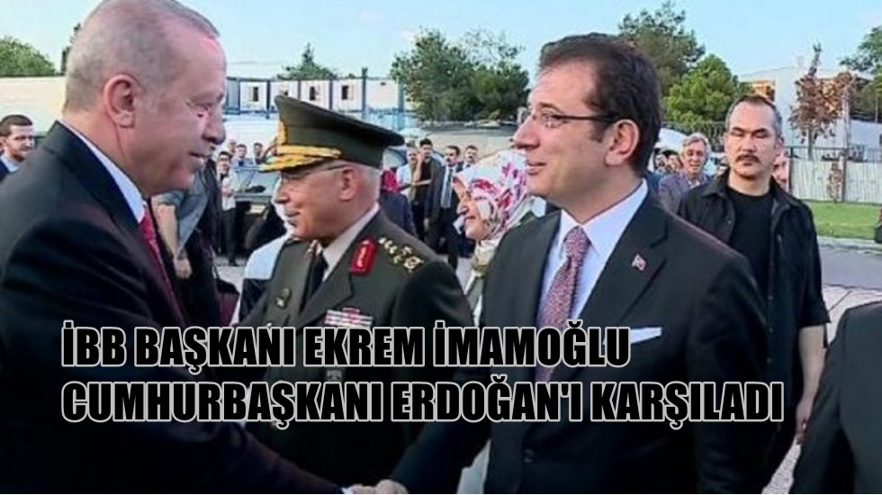 İmamoğlu Cumhurbaşkanı Erdoğan'ı karşıladı