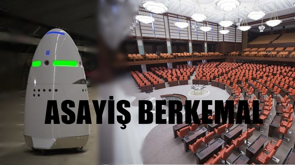 Meclisin g&uuml;venliği robotlara teslim!