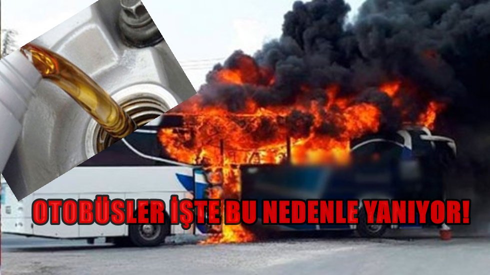 G&uuml;rsel Tekin Otob&uuml;slerin yanma nedenini a&ccedil;ıkladı: &Ouml;l&uuml;m yağı&hellip;