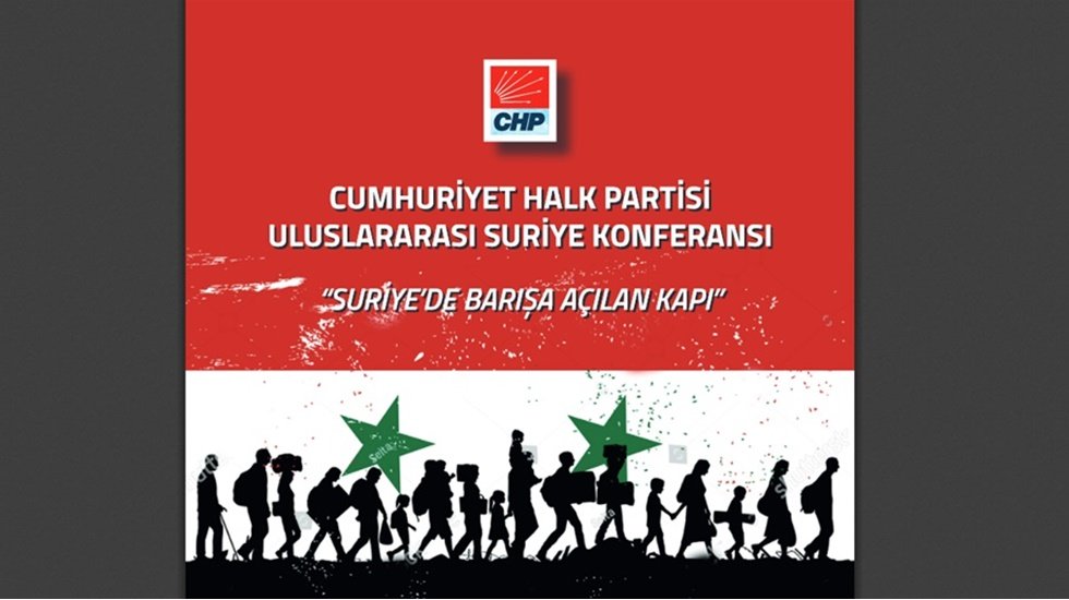 CHP&rsquo;den T&uuml;rkiye ve Suriye halklarının barışı i&ccedil;in &lsquo;Uluslararası Suriye Konferansı&rsquo;