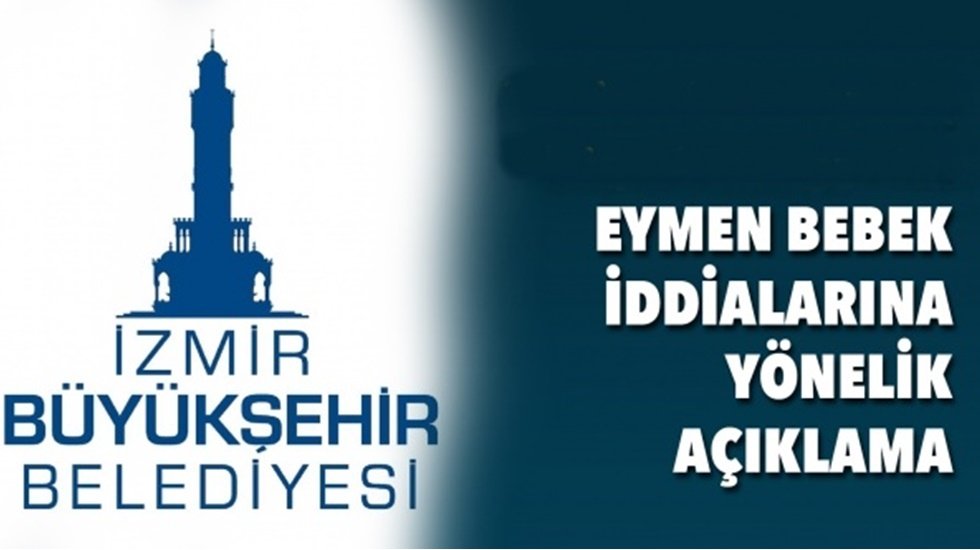 İzmir B&uuml;y&uuml;kşehir Belediyesinden Eymen bebekle ilgili zorunlu a&ccedil;ıklama