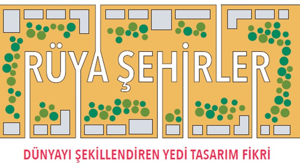 R&uuml;ya Şehirler: D&uuml;nyayı şekillendiren yedi tasarım fikri